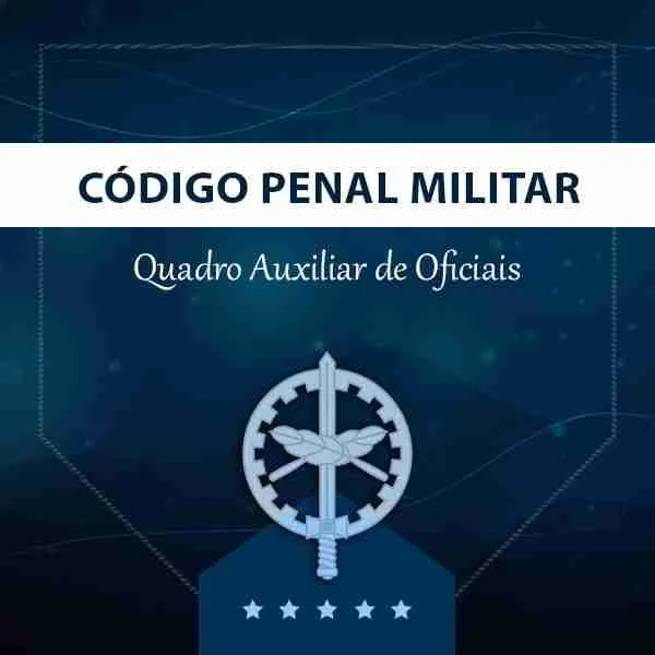 CHQAO - Código Penal Militar (CPM)